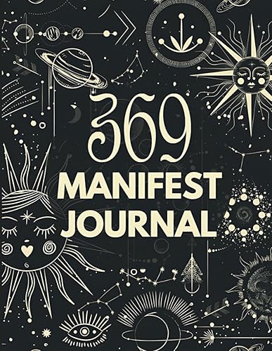369 Manifesting Workbook: Use The Law of Attraction and The 369 Technique To Manifest Your Dreams in 90 Days. A Manifestation Journal/Notebook To Transform Your Life!