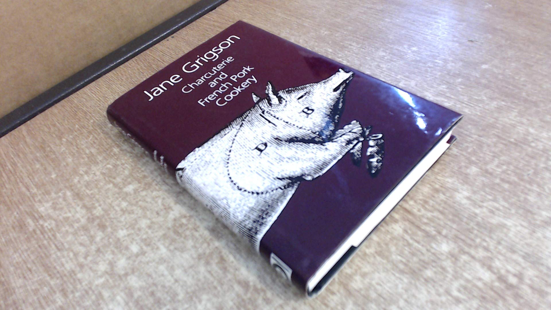 Charcuterie and French Pork Cookery,Jane Grigson