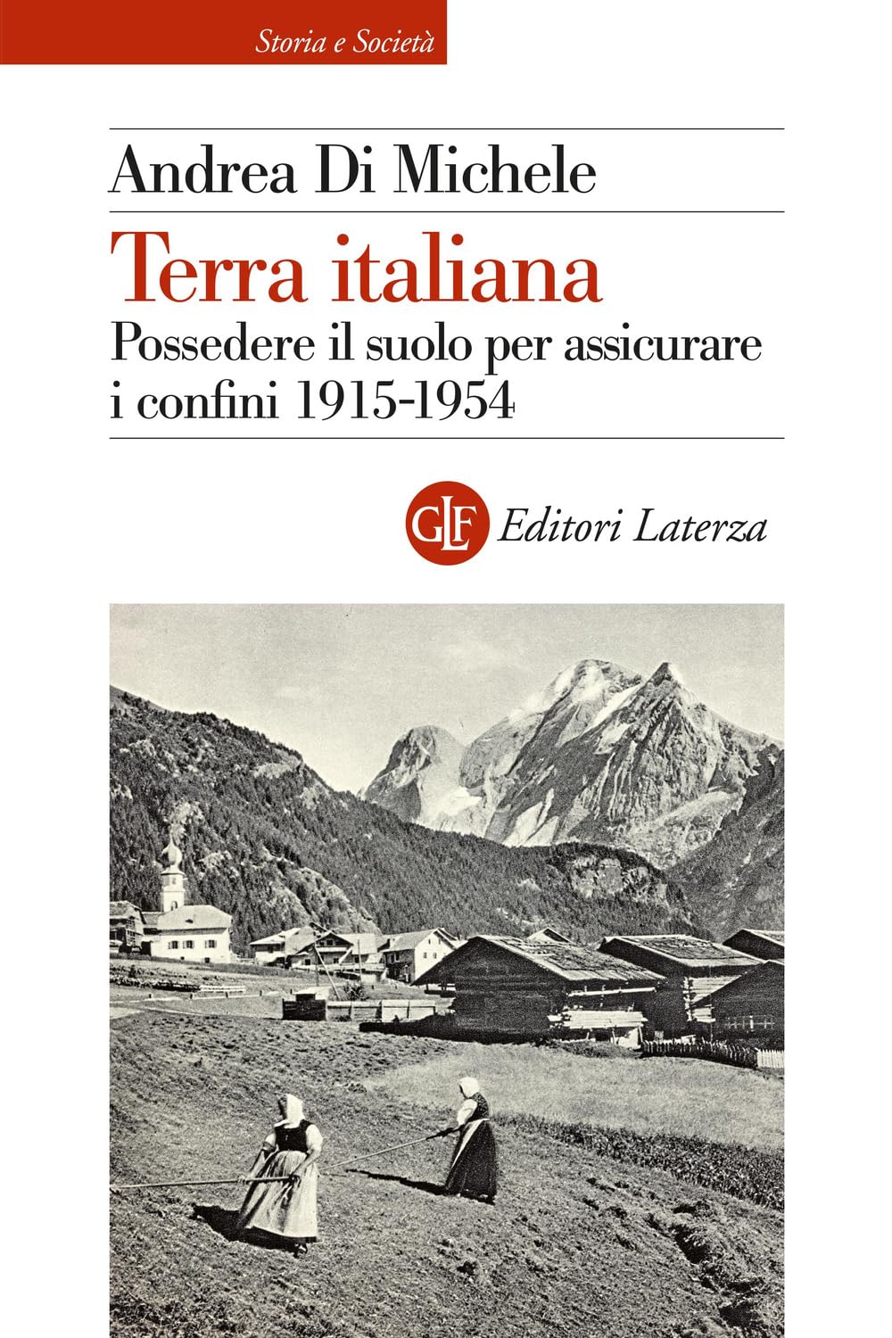 Terra Italiana. Possedere Il Suolo Per Assicurare I Confini 1915-1954 - 4