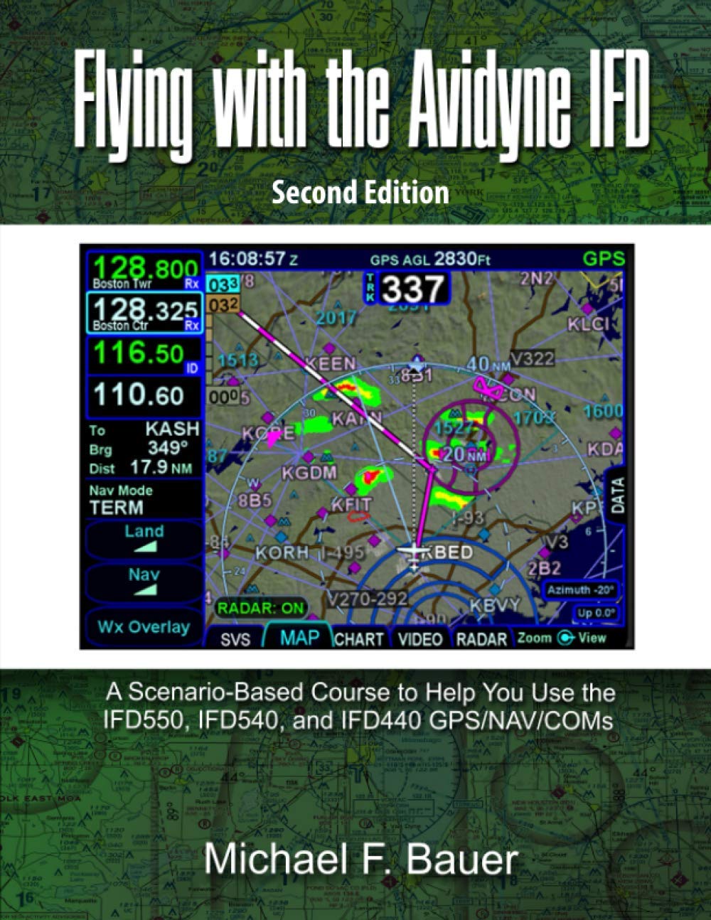 Flying with the Avidyne IFD: A Scenario-Based Course to Help You Fly with the IFD550, IFD540, and IFD440 GPS/NAV/COMs
