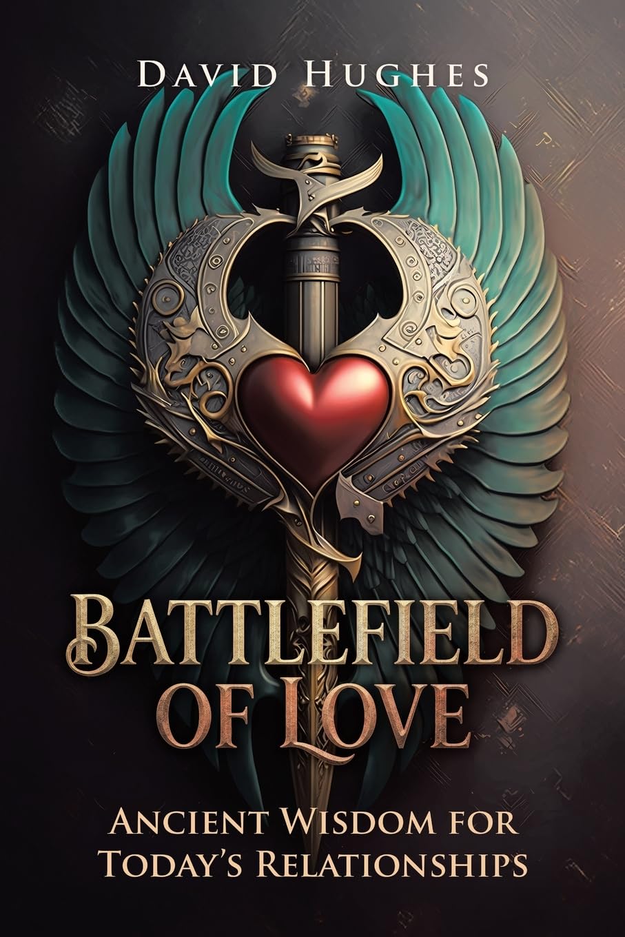 Battlefield of Love: Ancient Wisdom for Today's Relationships