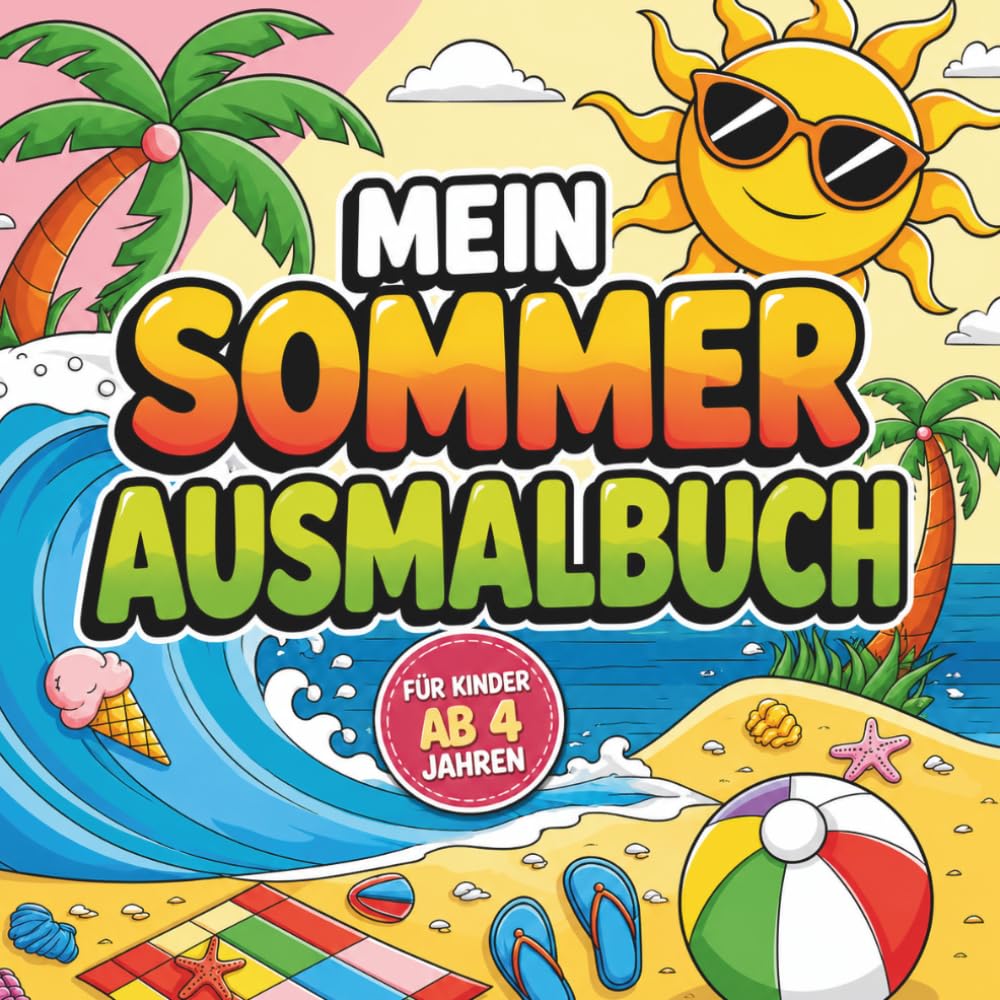 Mein Sommer Ausmalbuch: Ferien, Sonne und Gute Laune - zum ausmalen und entspannen