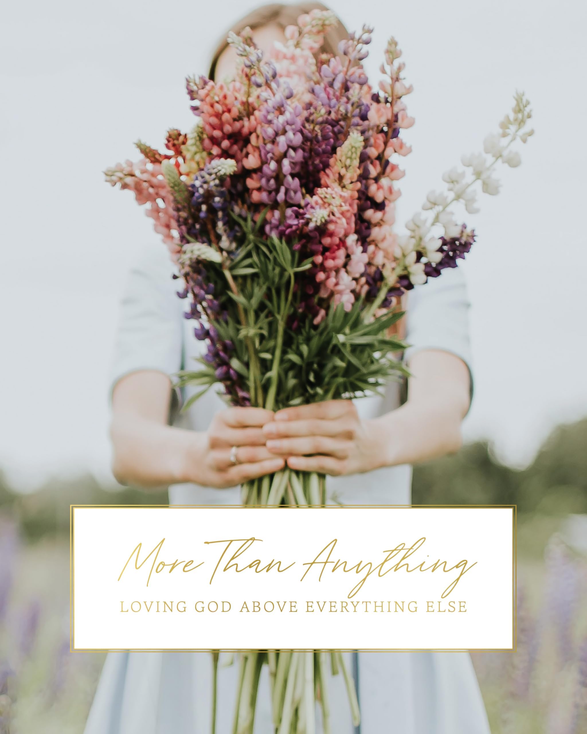 More Than Anything | Loving God Above Everything Else