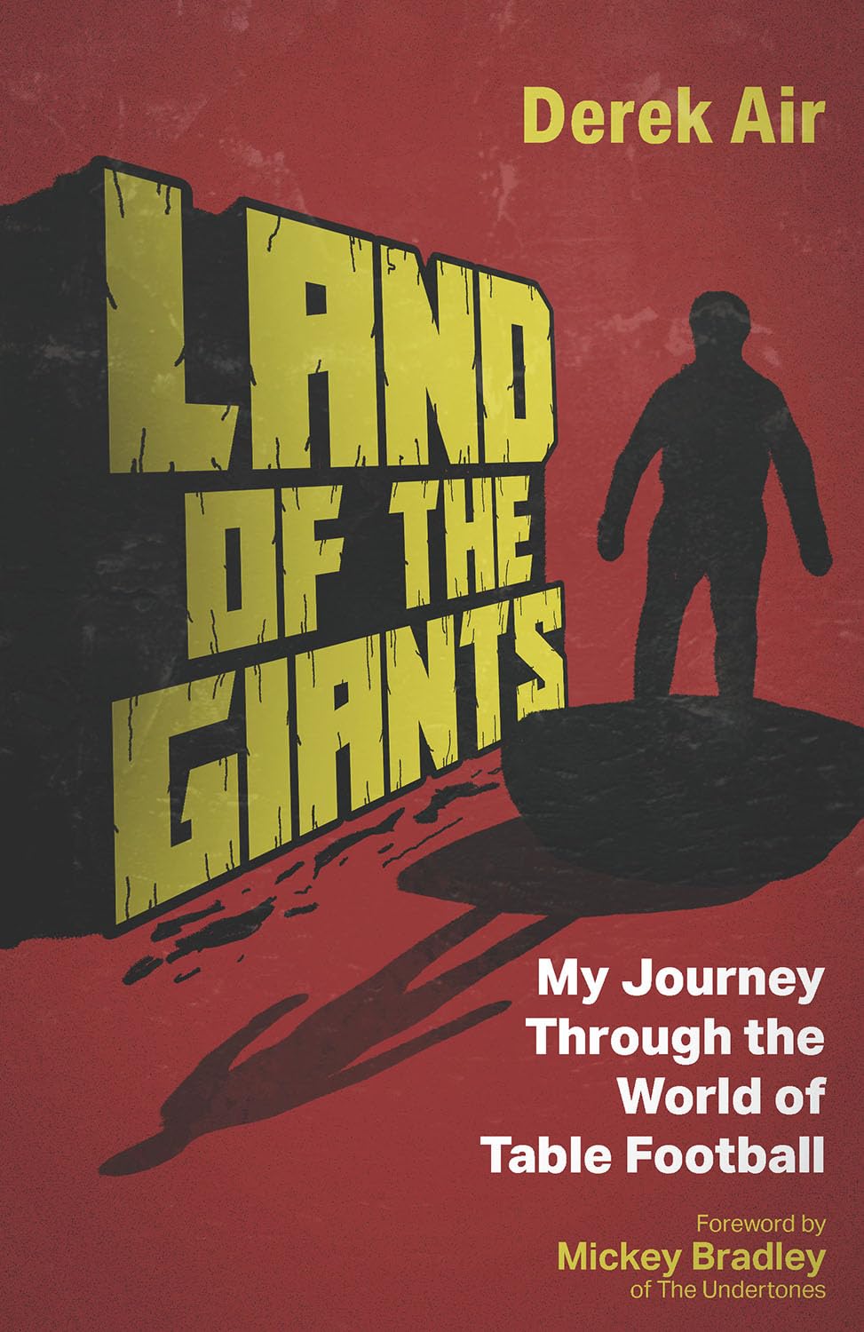 Land of the Giants: My Journey Through the World of Table Football by Air New^*