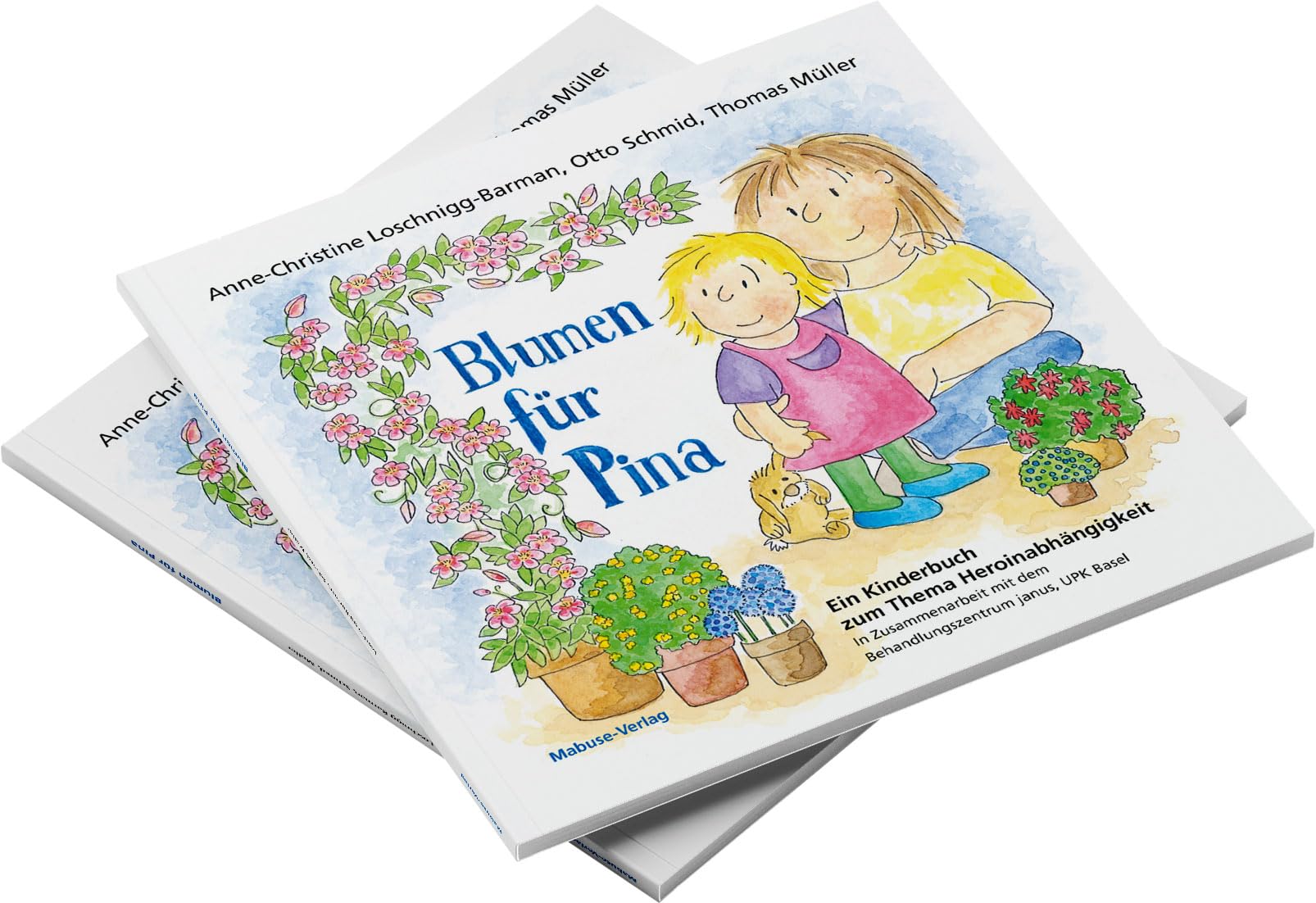 Blumen für Pina. Ein Kinderbuch zum Thema Heroinabhängigkeit. Sucht und Abhängigkeit liebevoll und kindgerecht erklärt, für Kinder ab 5 Jahren