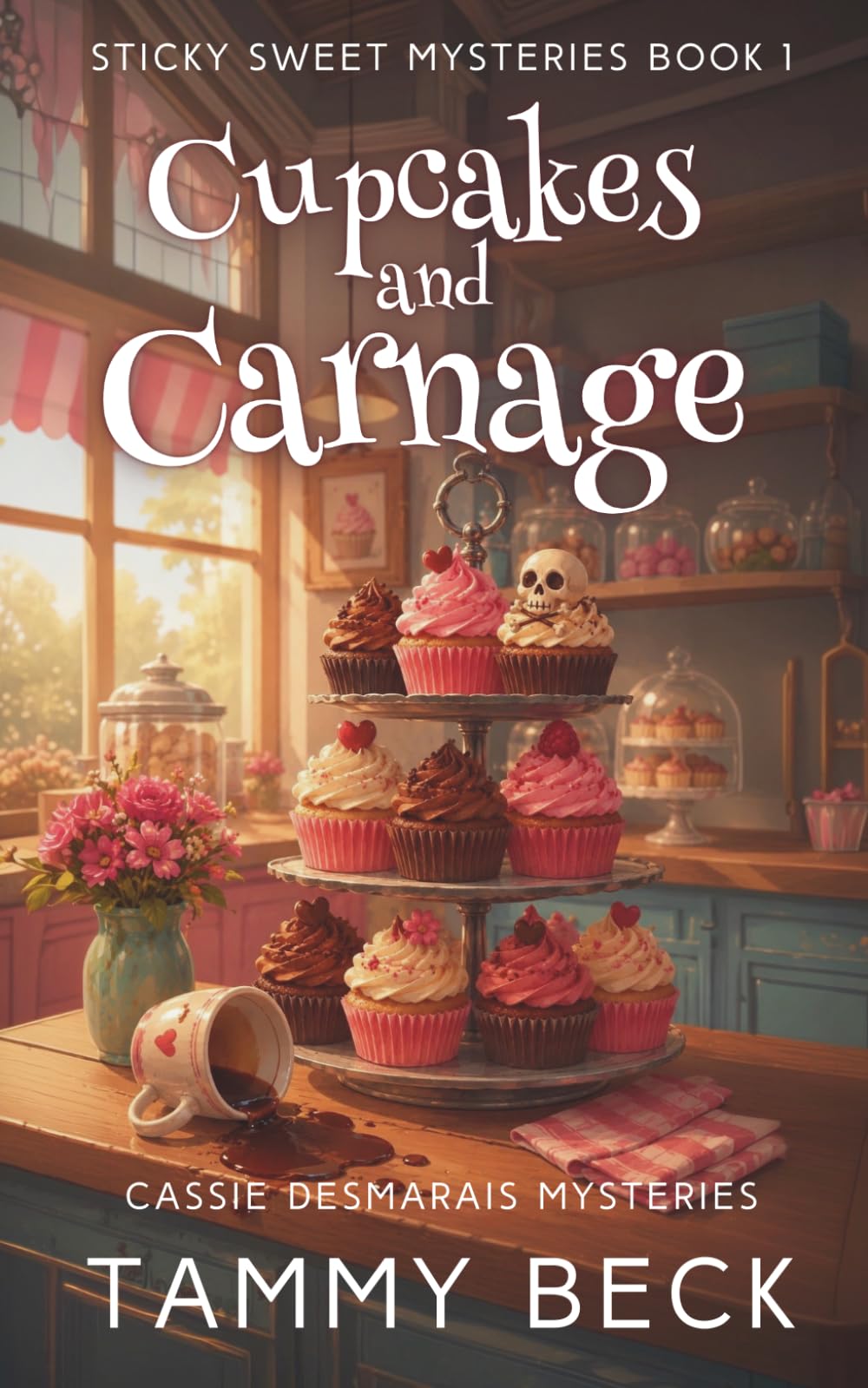 Cupcakes and Carnage: Cassie Desmarais Mysteries: 1 (Sticky Sweet Mysteries)