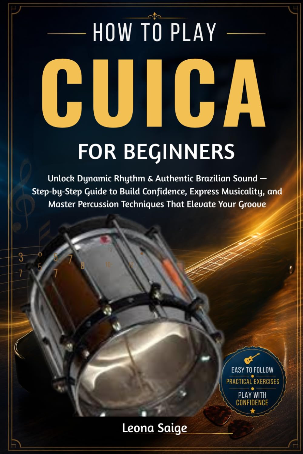 How To Play Cuica For Beginners: Unlock Dynamic Rhythm & Authentic Brazilian Sound — Step‑by‑Step Guide to Build Confidence, Express Musicality, and ... Techniques That Elevate Your Groove