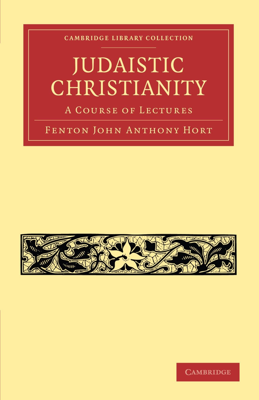 Judaistic Christianity: A Course of Lectures (Cambridge Library Collection - Biblical Studies)