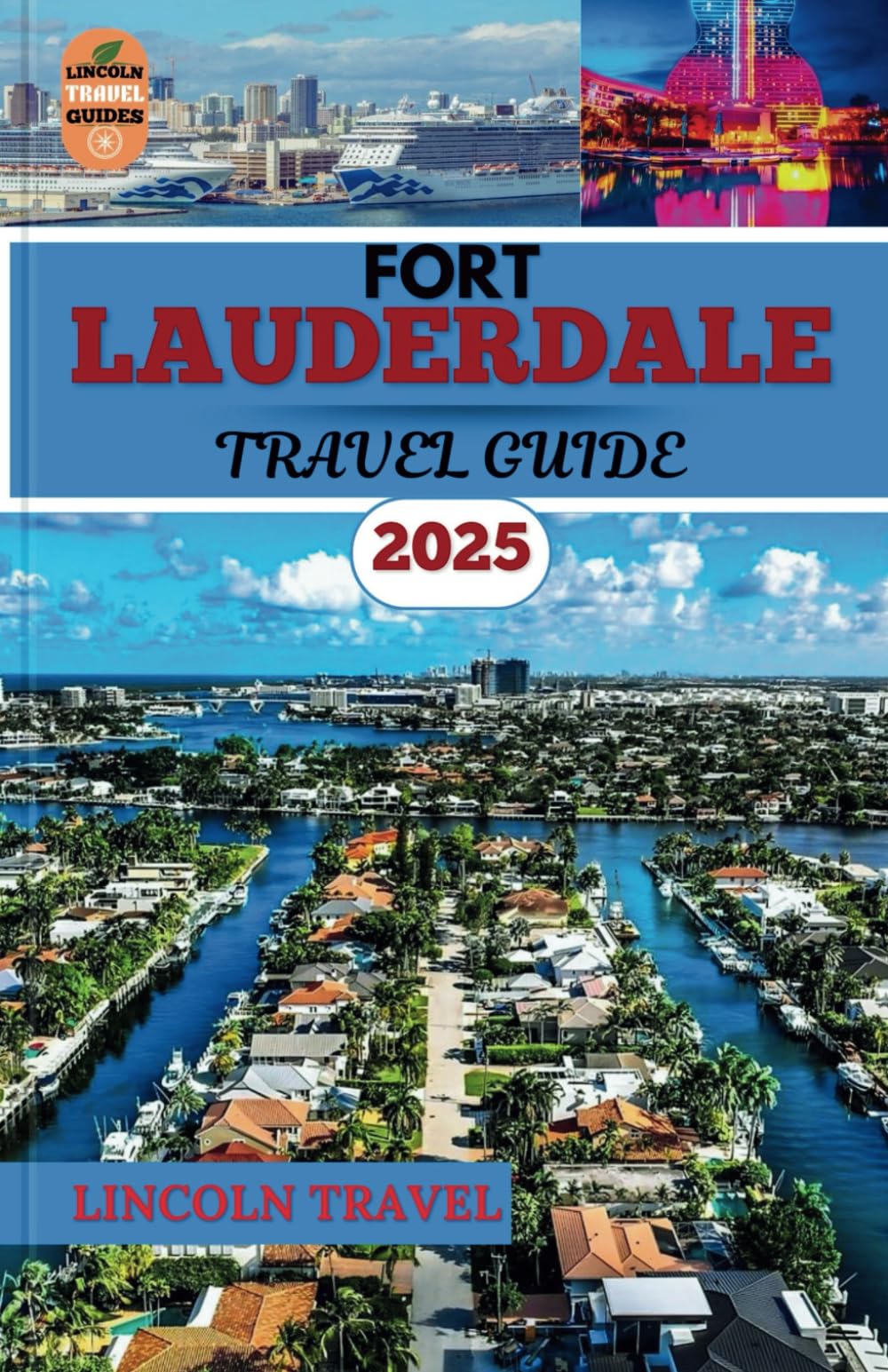 Fort Lauderdale Travel Guide 2025: Uncover Fort Lauderdale’s Stunning Beaches, Iconic Attractions, Hidden Gems, and Culinary Hotspots for an Unmatched 2025 Travel Adventure