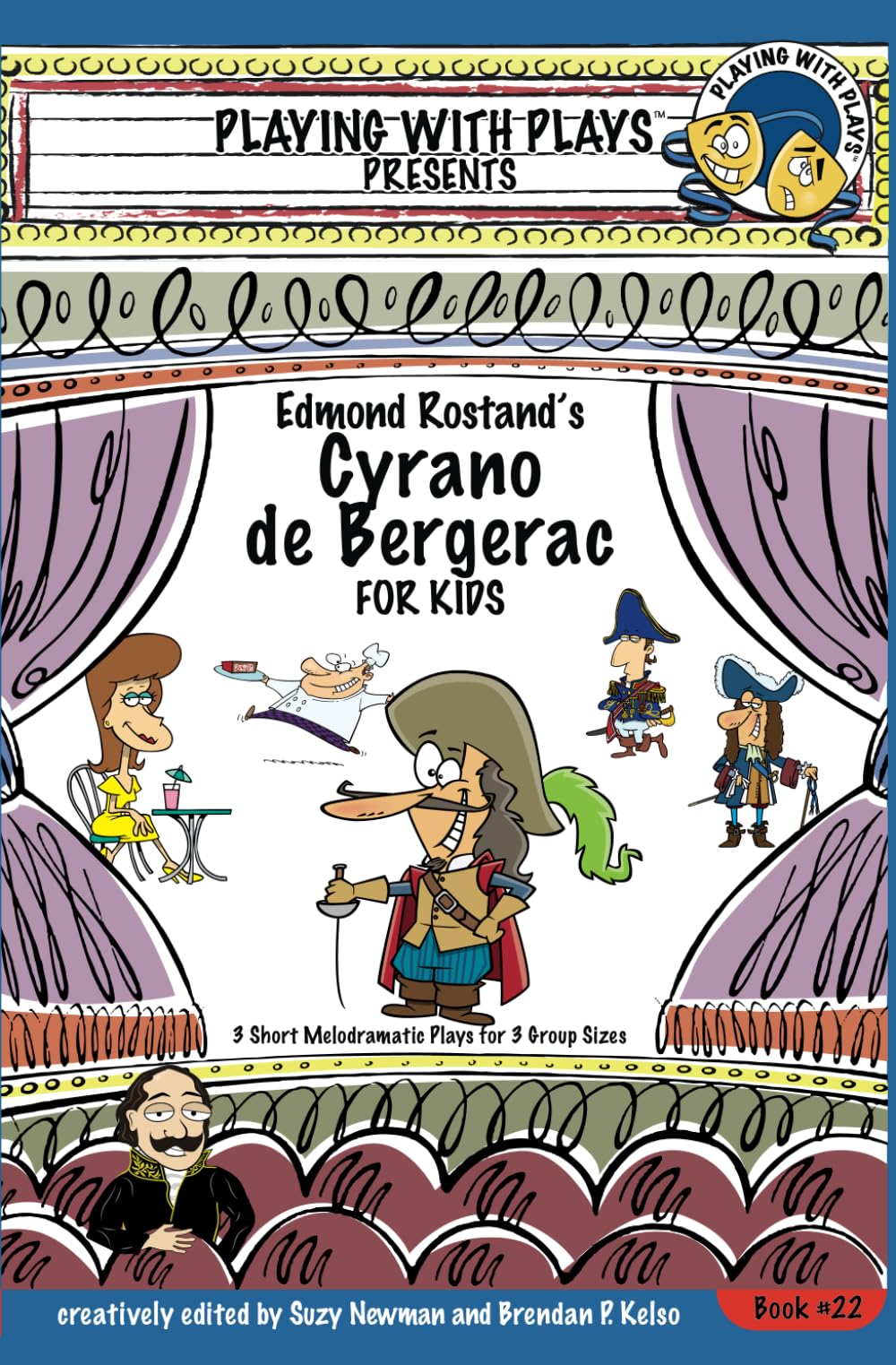Edmond Rostand's Cyrano de Bergerac: 3 Short Melodramatic Plays for 3 Group Sizes (Playing With Plays)