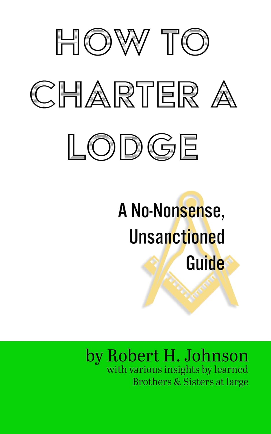 How to Charter a Lodge: A No-Nonsense Unsanctioned Guide      Kindle Edition