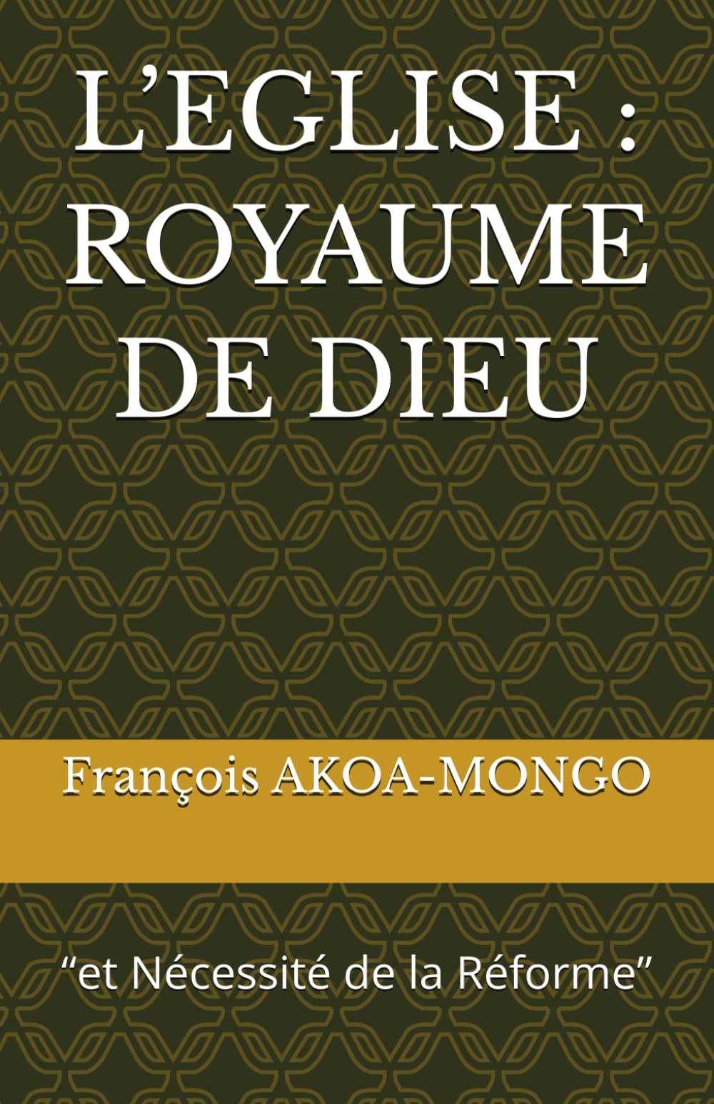 L’EGLISE : ROYAUME DE DIEU: “et Nécessité de la Réforme”