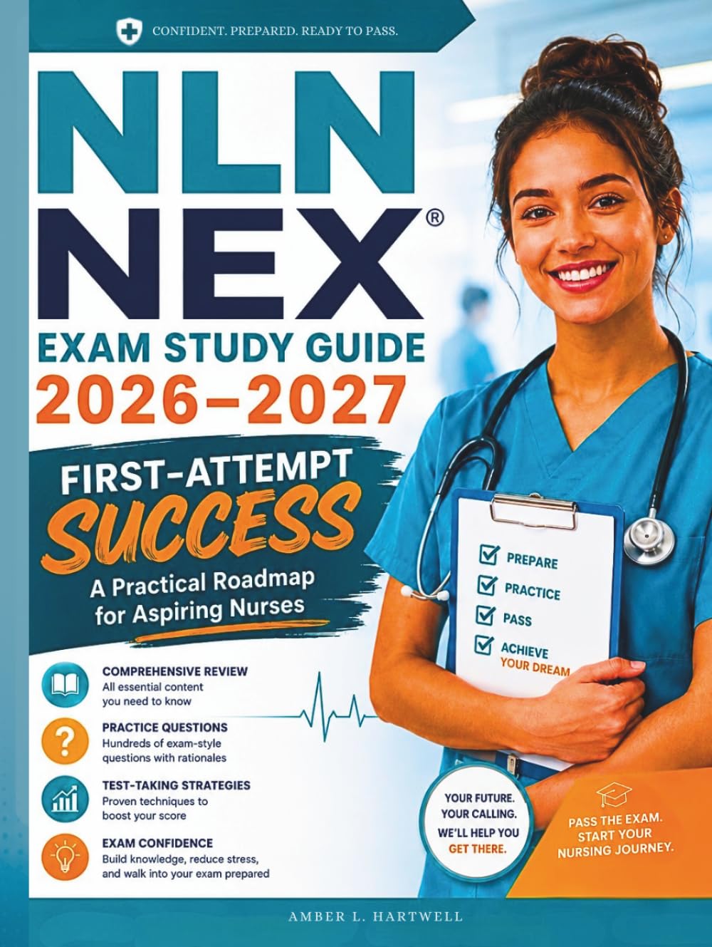 NLN NEX Exam Study Guide 2026-2027: First-Attempt Success: A Practical Roadmap for Aspiring Nurses (Hartwell Nursing Success System)