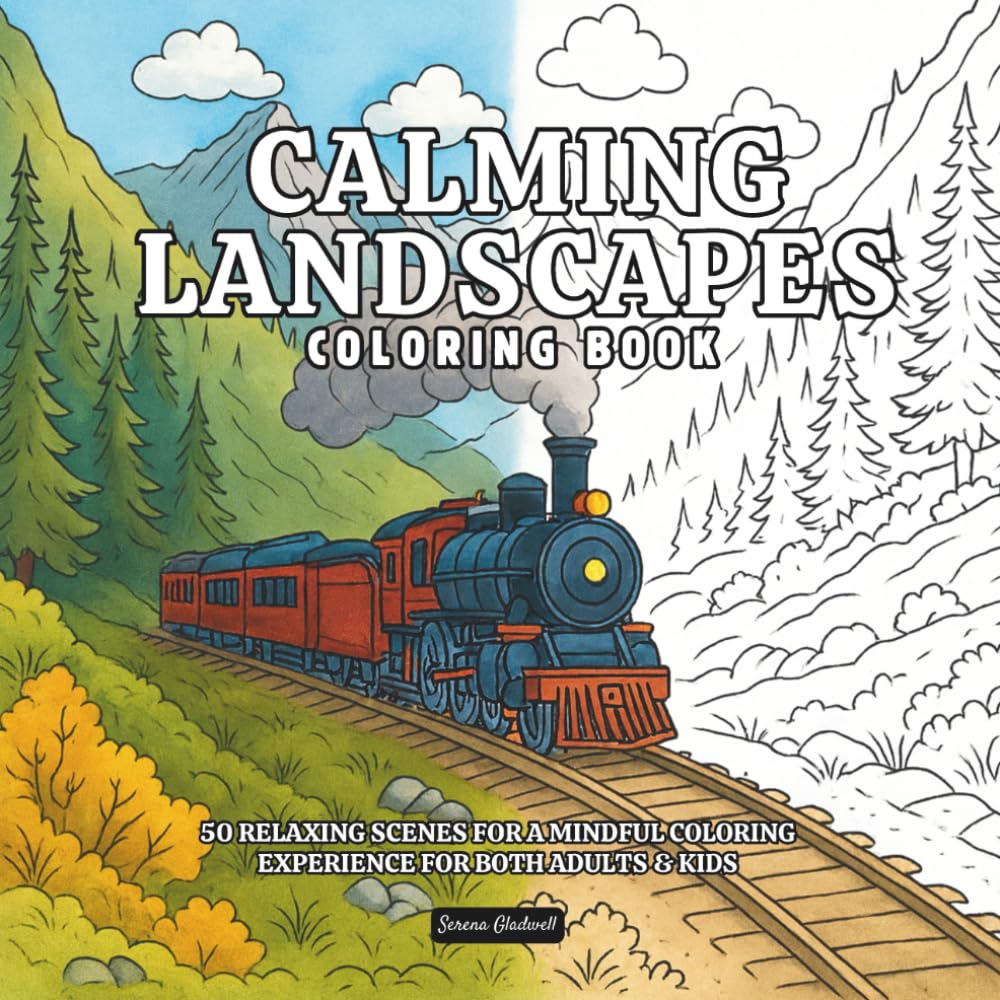 Calming Landscapes Coloring Book: 50 Relaxing Scenes For A Mindful Coloring Experience For Both Adults And Kids
