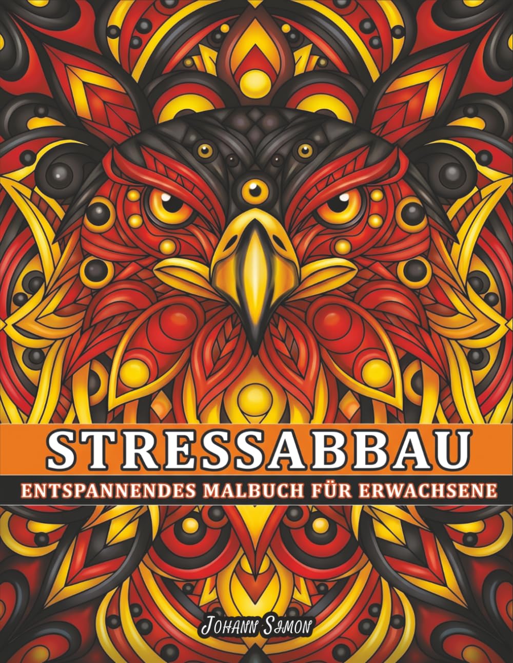 Stressabbau Malbuch für Erwachsene: Entspannung mit Tieren, Blumen, Mandala & Meditativen Mustern