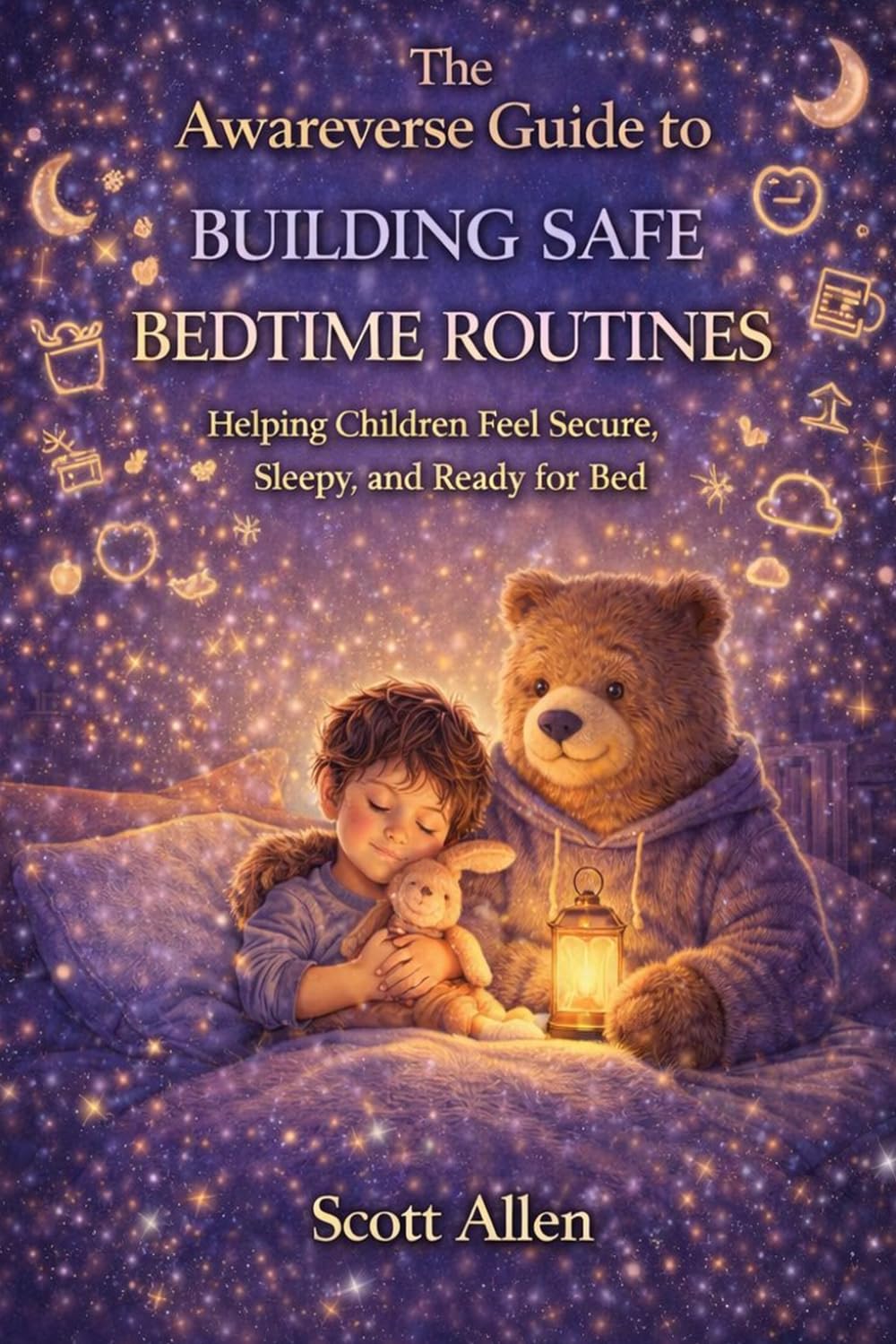 The Awareverse Guide to Building Safe Bedtime Routines (Awareverse Parenting Support Guides)