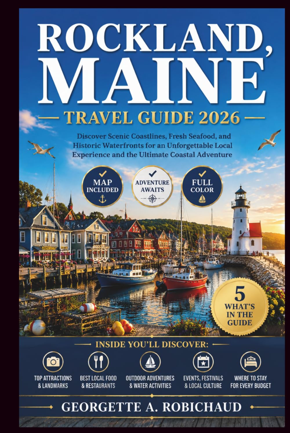 ROCKLAND, MAINE TRAVEL GUIDE 2026: Discover Scenic Coastlines, Fresh Seafood, and Historic Waterfronts for an Unforgettable Local Experience and the Ultimate Coastal Adventure