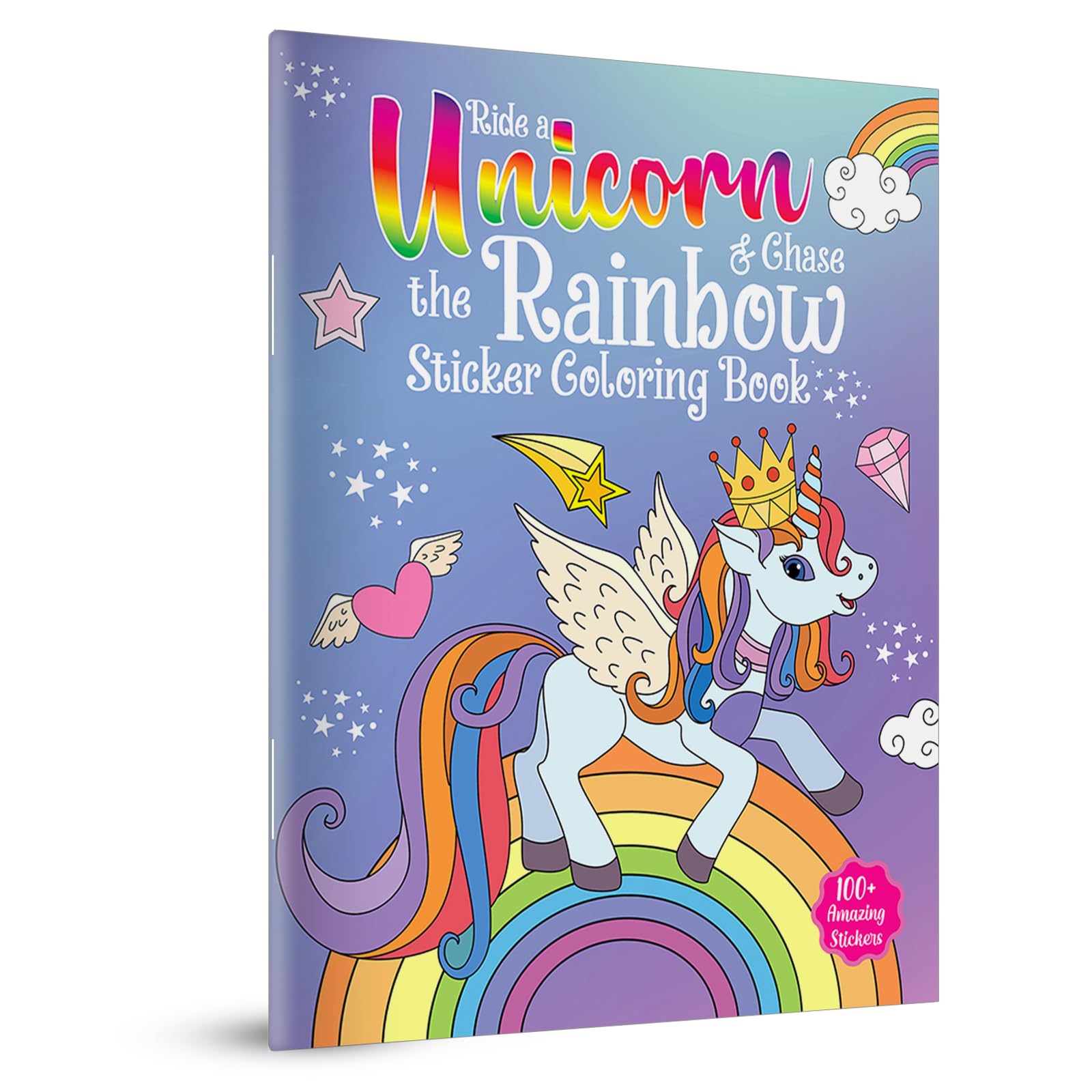 Ride A Unicorn and Chase The Rainbow - Sticker Coloring Book With 100+ Stickers: Fun Activity Book For Children