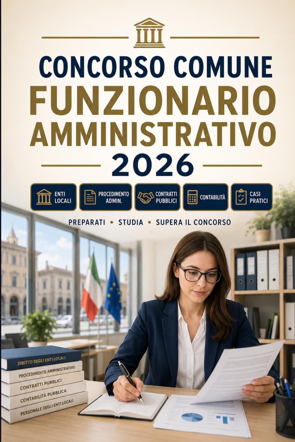 Concorso Comune Funzionario Amministrativo 2026: Diritto degli enti locali, procedimento amministrativo, contratti pubblici, contabilità, personale e casi pratici