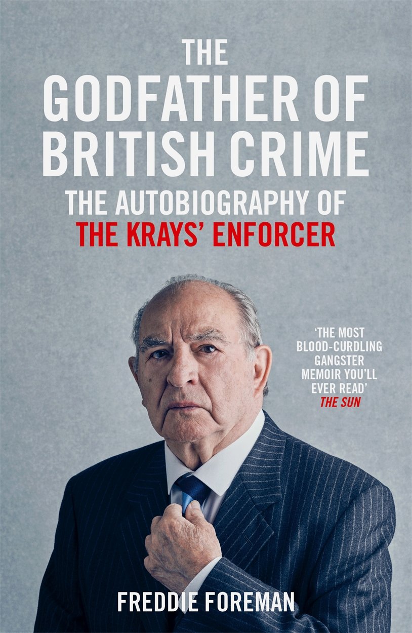 The Godfather Of British Crime - Foreman, Freddie