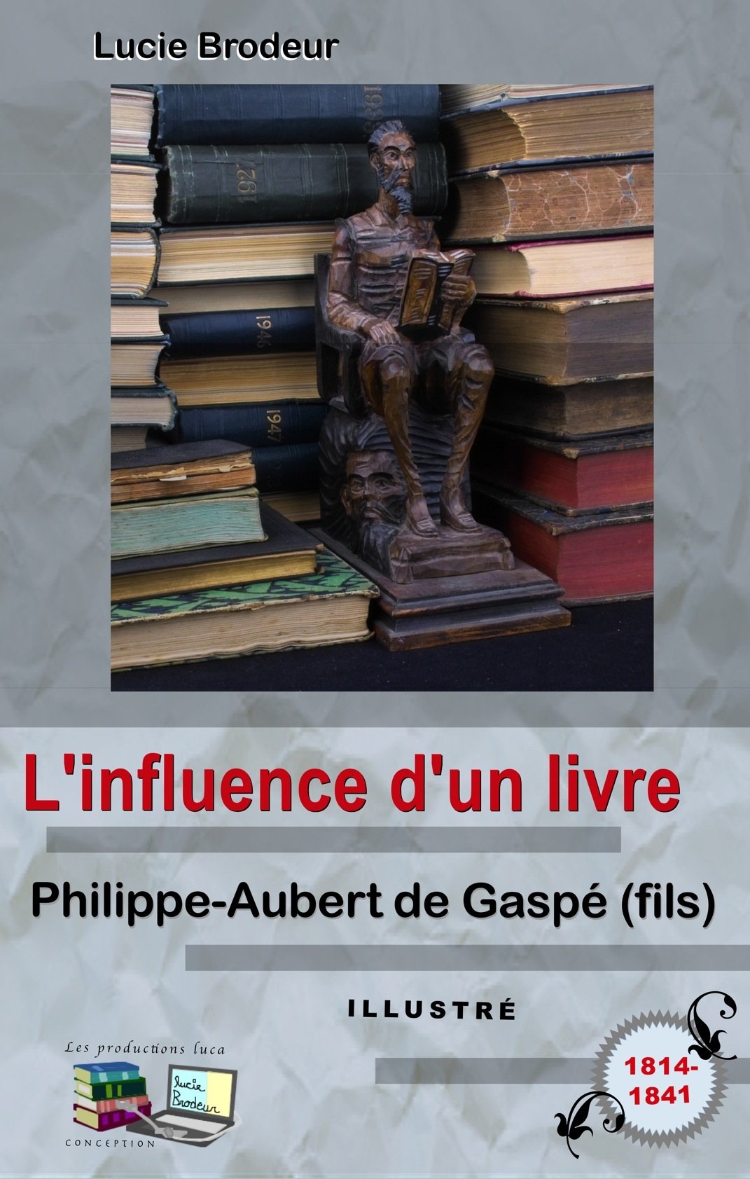 L'influence d'un livre (Illustré): Philippe-Aubert de Gaspé (fils) (French Edition)