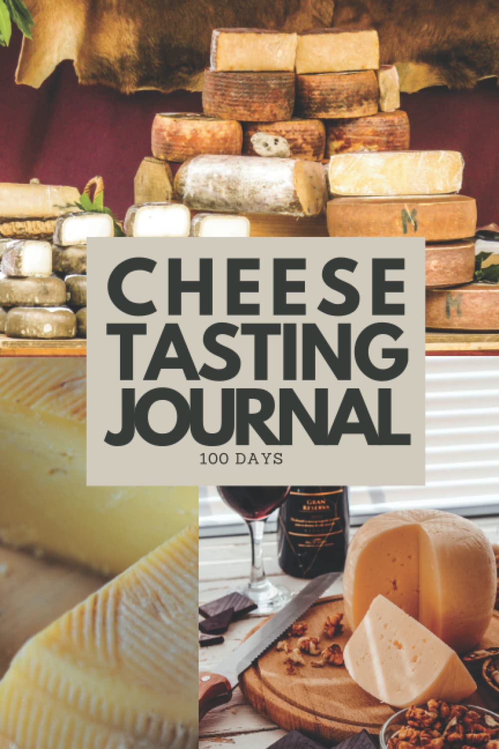 CHEESE TASTIN JOURNAL: Cheese Tasting Notebook and Logbook to Taste, Examine and Record Different Types of Cheese, Cheese Tasting Log Book, Cheese Tasting Notebook, Cheese
