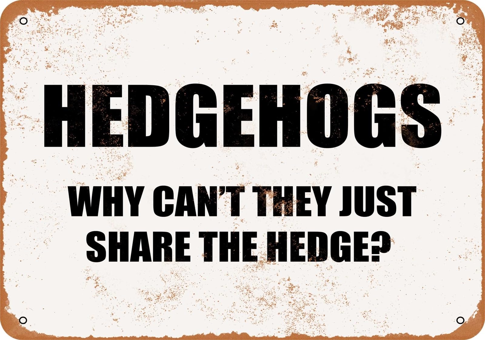 Miaomansenstore Metal Sign - Hedgehogs - Why Can't They Just Share The Hedge? Home Decor