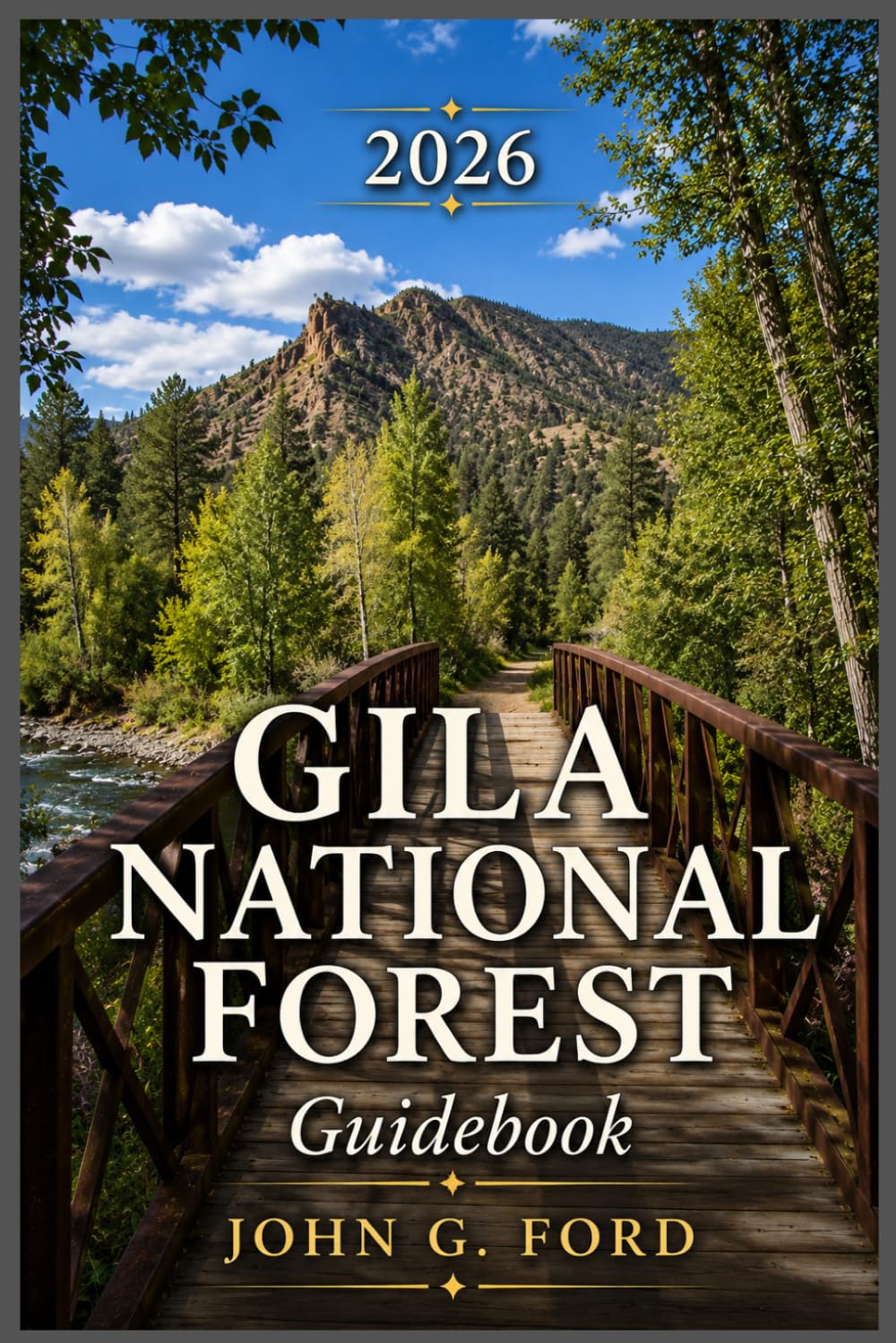 Gila National Forest Guidebook 2026: Hikes, Hot Springs, Cliff Dwellings, Scenic Drives, Camping & Wilderness Adventures in New Mexico’s Wildest National Forest