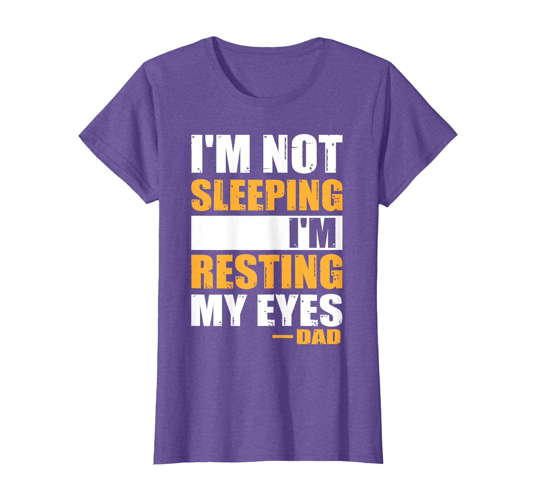I'm Not Sleeping I'm Just Resting My Eyes Funny Father's Day T-Shirt