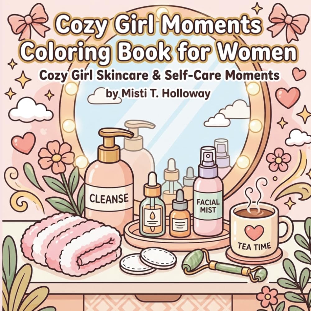 Cozy Girl Moments Coloring Book for Women: A Cozy Girl Skincare Coloring Book Featuring Bold & Easy Self-Care Scenes, Relaxing Spa Days, Beauty Routines, and Soft Life Aesthetic Moments