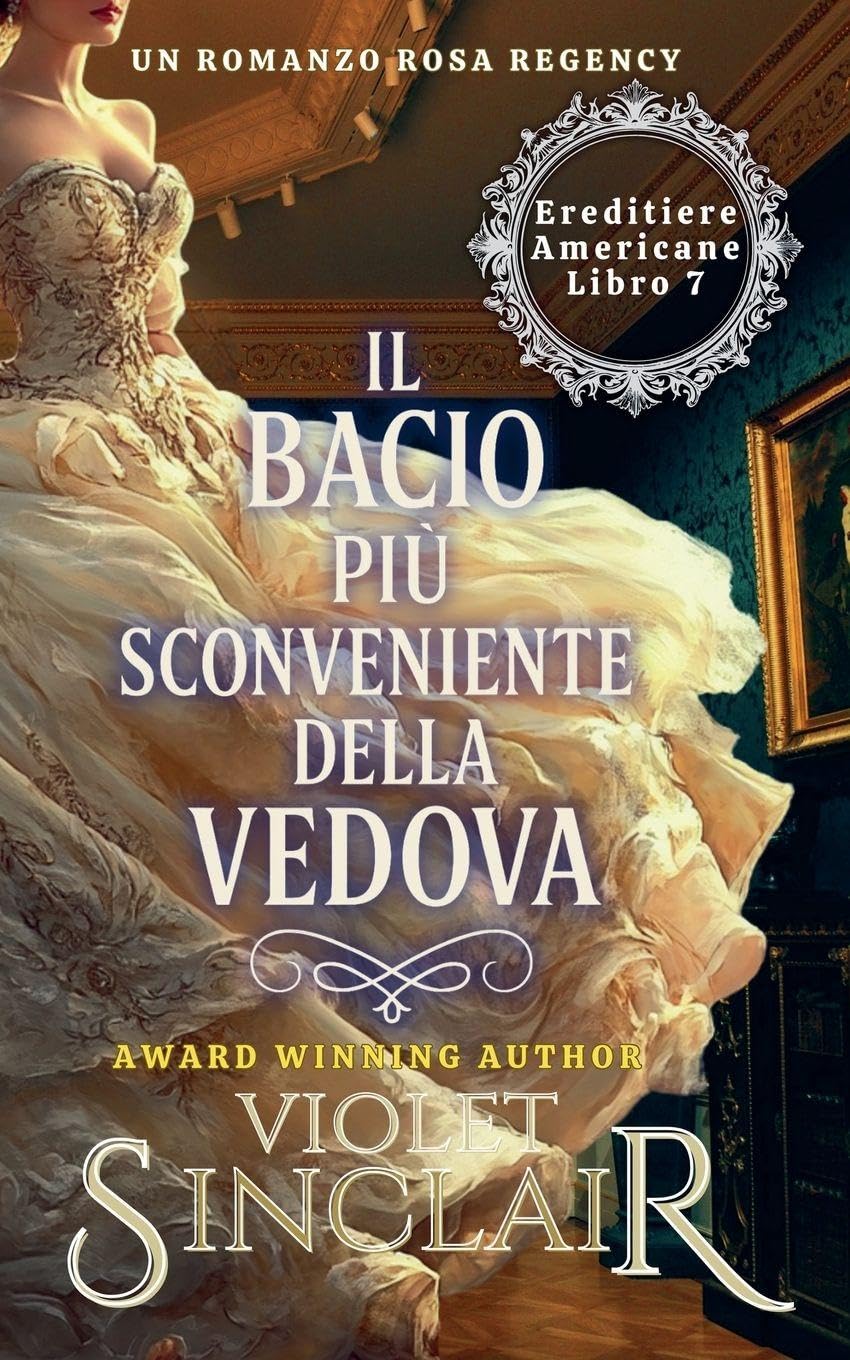 Il Bacio Più Sconveniente della Vedova: 7 (American Heiresses - Italian Edition)