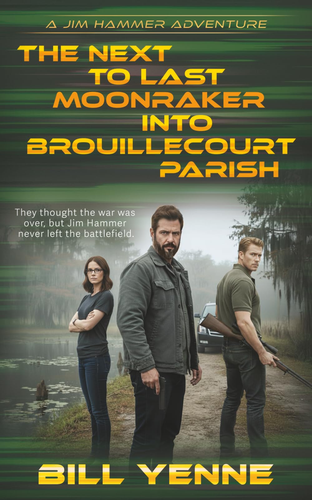The Next to Last Moonraker into Brouillecourt Parish: An Action Adventure Thriller: 2 (Jim Hammer)