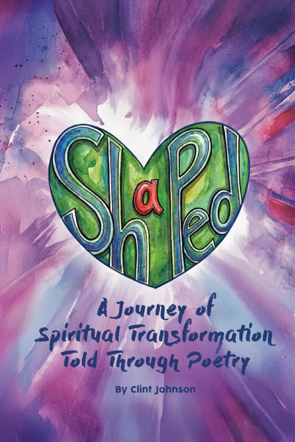 Shaped...a journey of spiritual transformation told through poetry