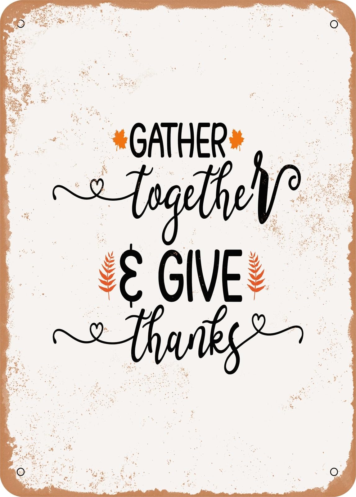 Metal Sign - Gather together and Give Thanks - Vintage Rusty Look home decor