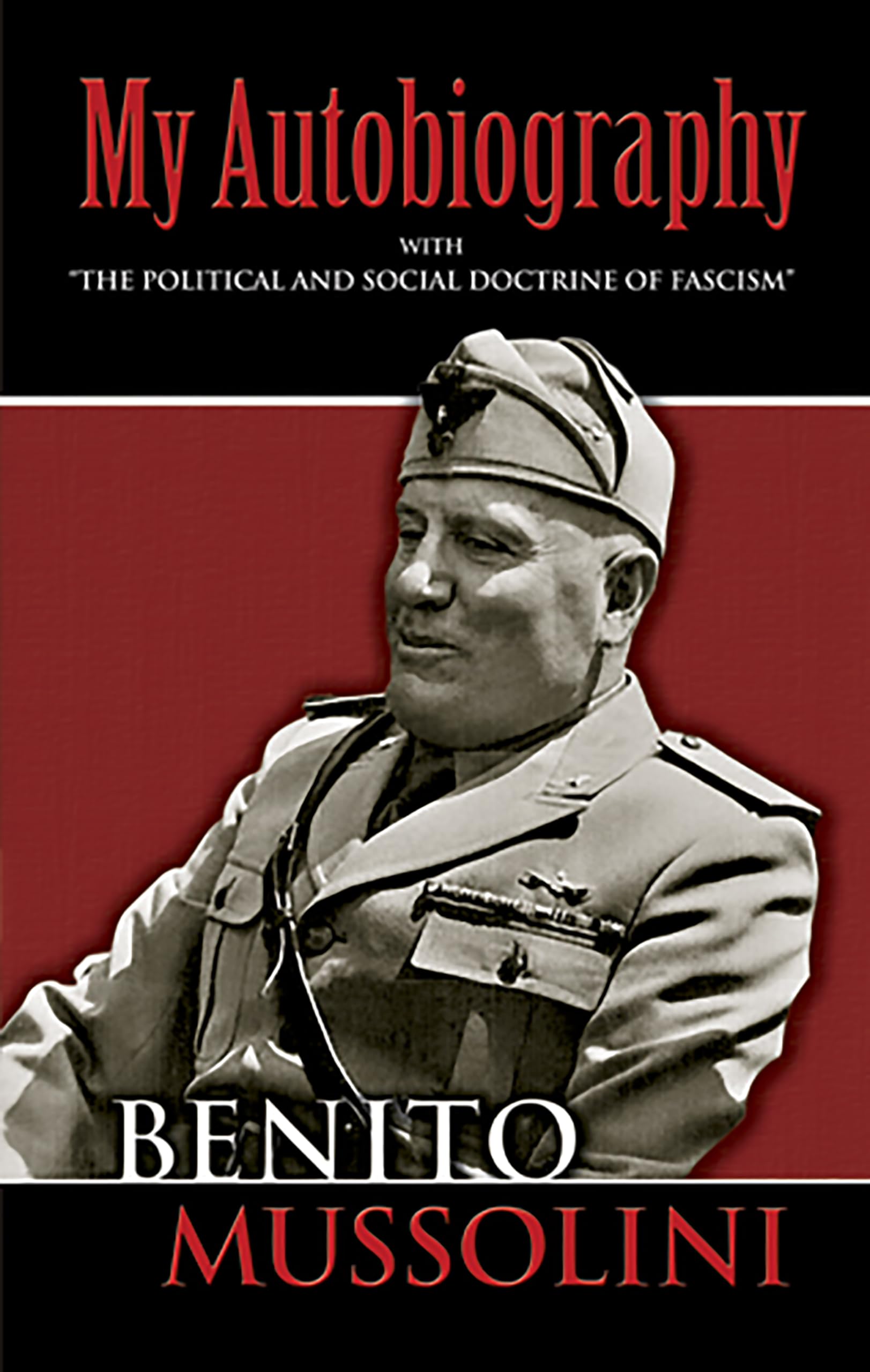 My Autobiography: With  The Political and Social Doctrine of Fascism by ...