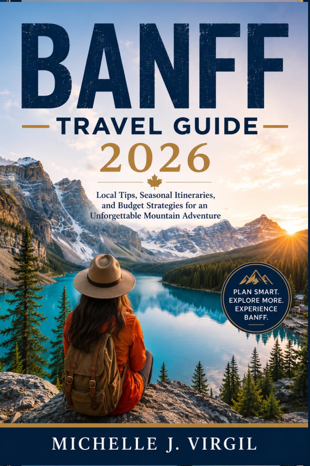 Banff Travel Guide 2026: Local Tips, Seasonal Itineraries, and Budget Strategies for an Unforgettable Mountain Adventure