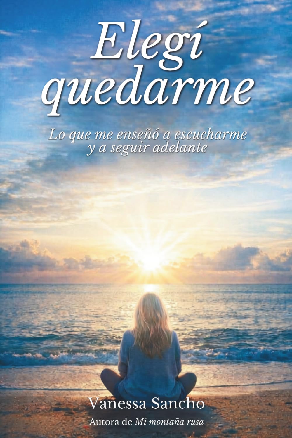 Elegí quedarme: Lo que me enseñó a escucharme y a seguir adelante