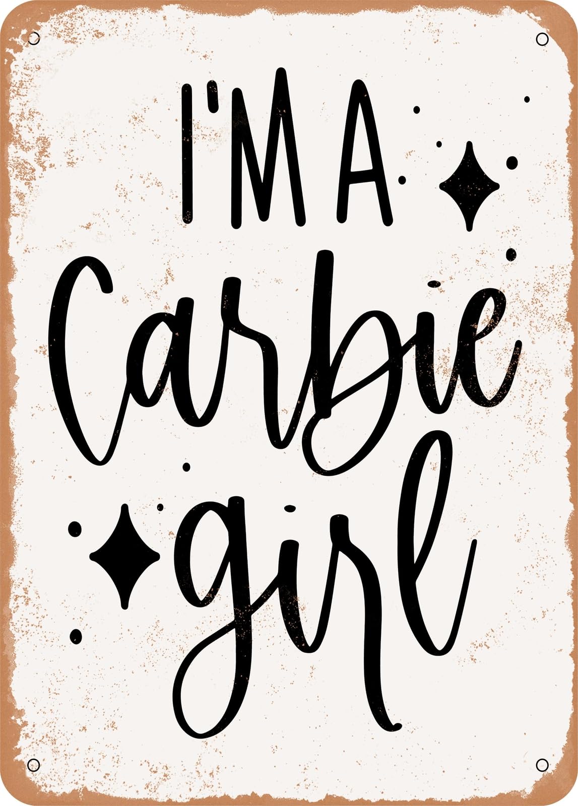 Miaomansenstore Girls Metal Sign - I'm A Carbie - Vintage Rusty Look Home Decor