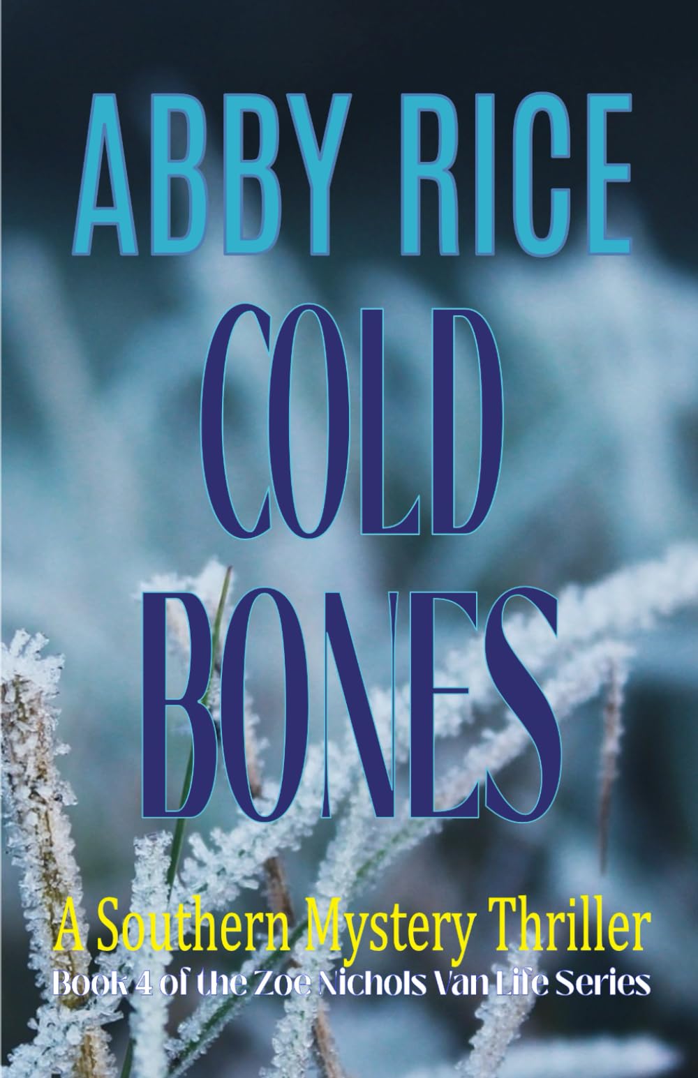 Cold Bones: A Southern Mystery Thriller (Book 4 of the Zoe Nichols Van-Life series)