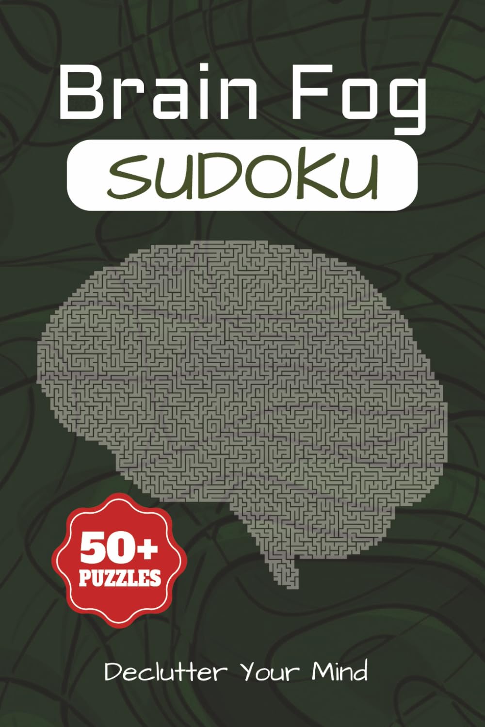 Brain Fog Sudoku Puzzle Book: Sudoku Puzzles for Brain Fog| Help calm the Mind, Relax and Focus|6x9 Inches,110 Pages|50+ Puzzles| Solutions included