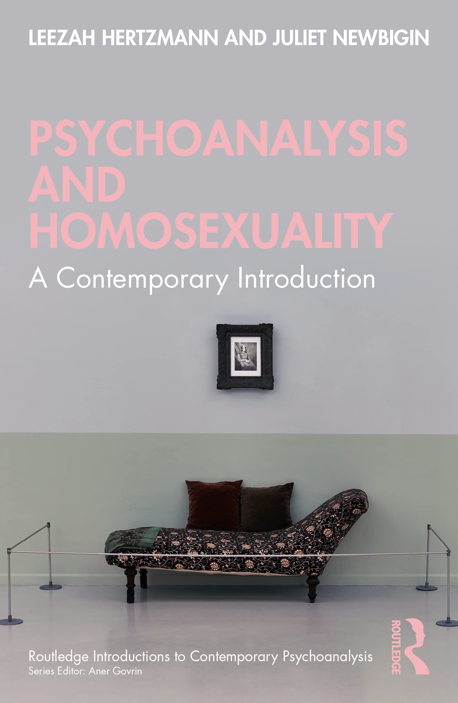 Psychoanalysis and Homosexuality: A Contemporary Introduction (Routledge Introductions to Contemporary Psychoanalysis)