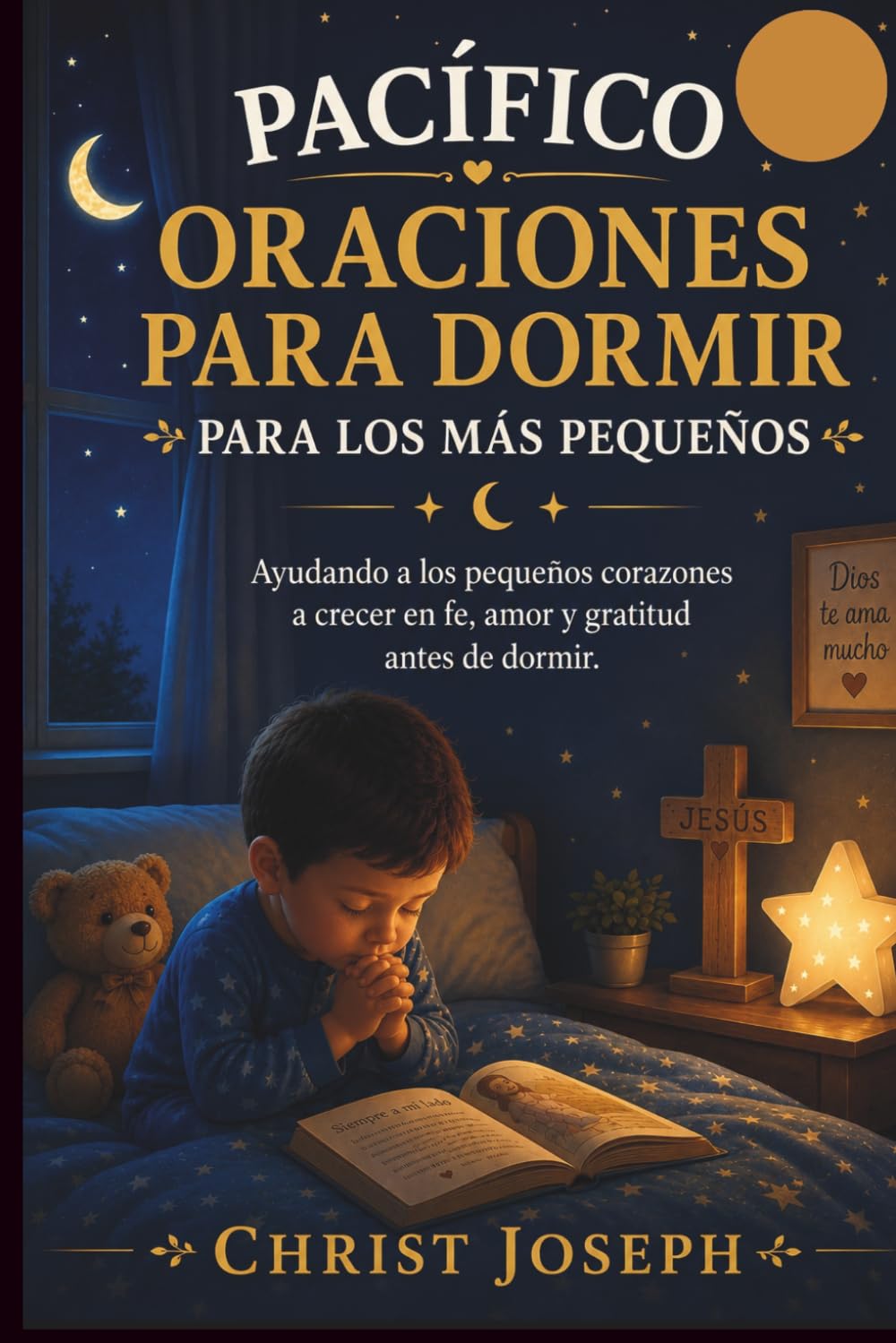 PACÍFICO ORACIONES PARA DORMIR PARA LOS MÁS PEQUEÑOS: Ayudando a los pequeños corazones a crecer en fe, amor y gratitud antes de dormir