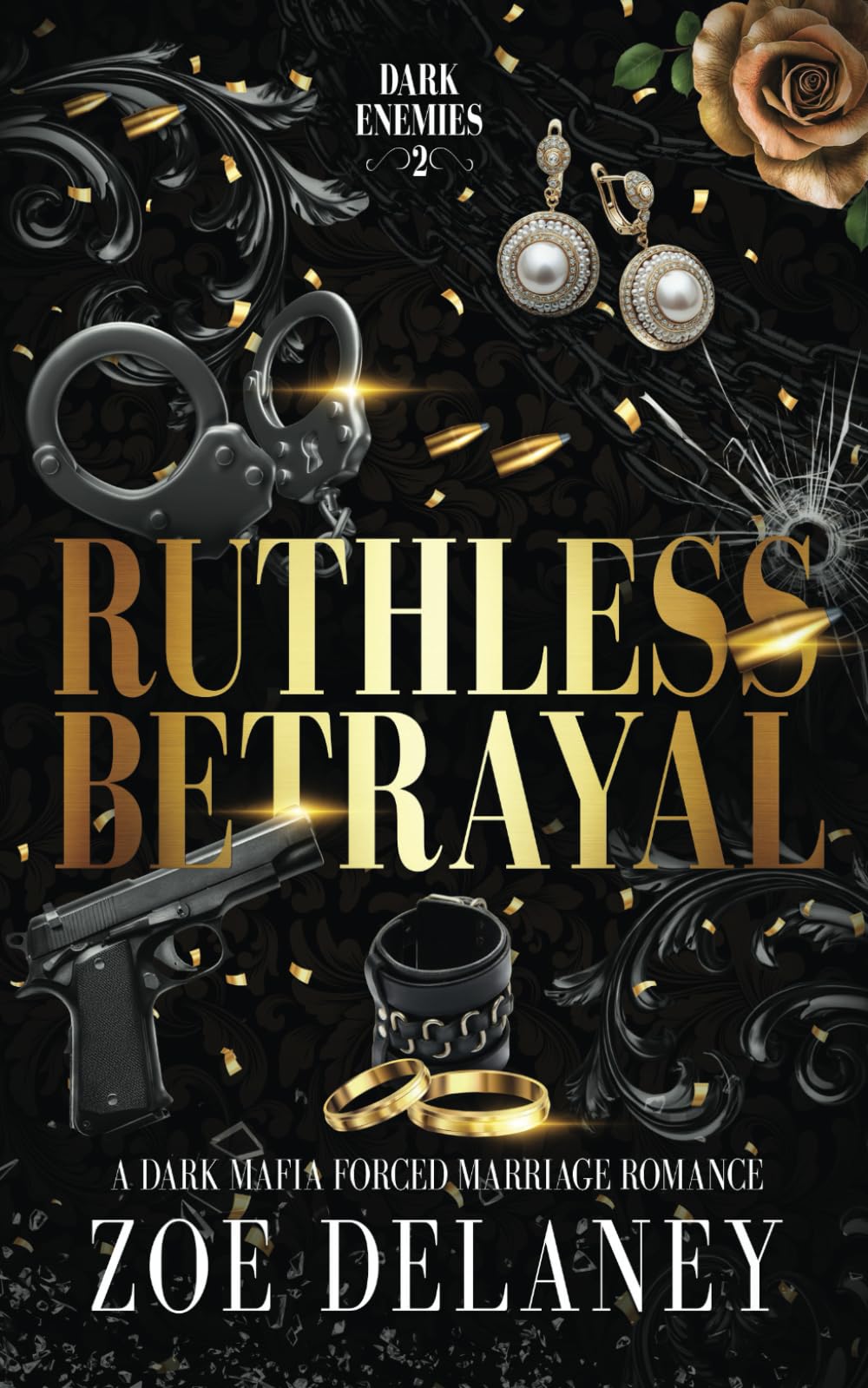 Ruthless Betrayal: A Dark Mafia Forced Marriage Romance: 2 (Dark Enemies)