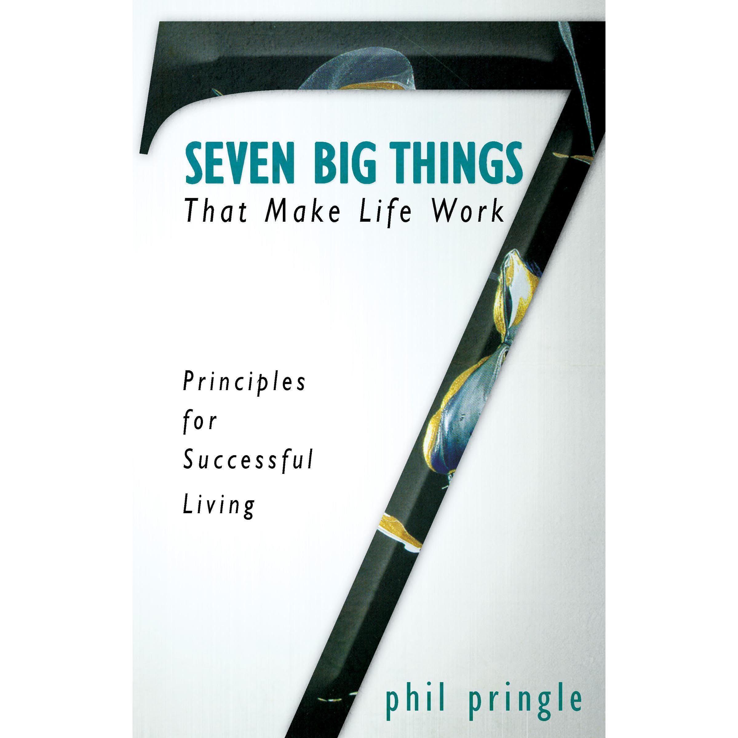 Seven Big Things That Make Life Work