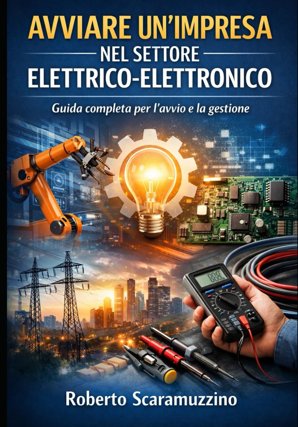Avviare un'impresa nel settore elettrico-elettronico: Guida completa per l'avvio e la gestione (Prontuari operativi)