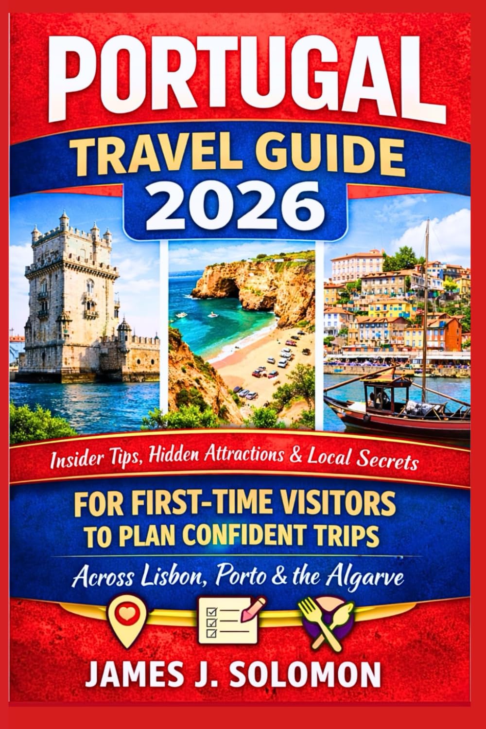 Portugal Travel Guide 2026: Insider Tips, Hidden Attractions & Local Secrets for First-Time Visitors to Plan Confident Trips Across Lisbon, Porto & the Algarve