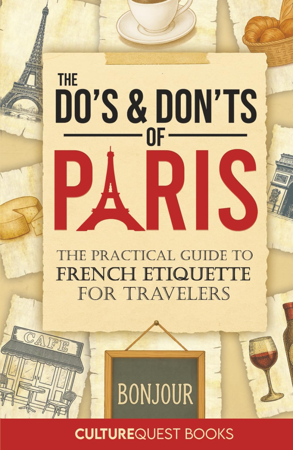The Do's and Don'ts of Paris: The Practical Guide to French Etiquette for Travelers | Paris France Travel Guide Book with Illustrated Tips to Avoid Tourist Mistakes (2026)