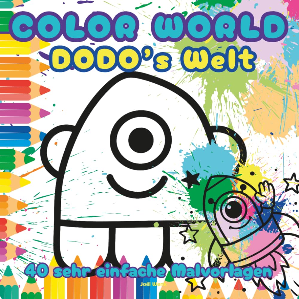 COLOR WORLD – DODO’s Welt – 40 extra einfache Malvorlagen für kleine Kinderhände: Begib dich auf den Planeten Venula und schenke seinen ausserirdischen Bewohnern Farbe und Leben