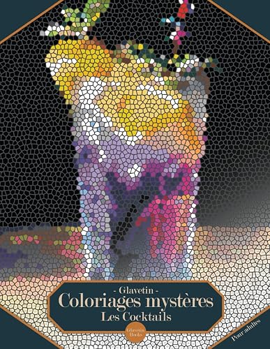 Glavetin - Coloriages mystères - Les Cocktails: Livre de coloriage par numéro pour adultes dans un style de mosaïque