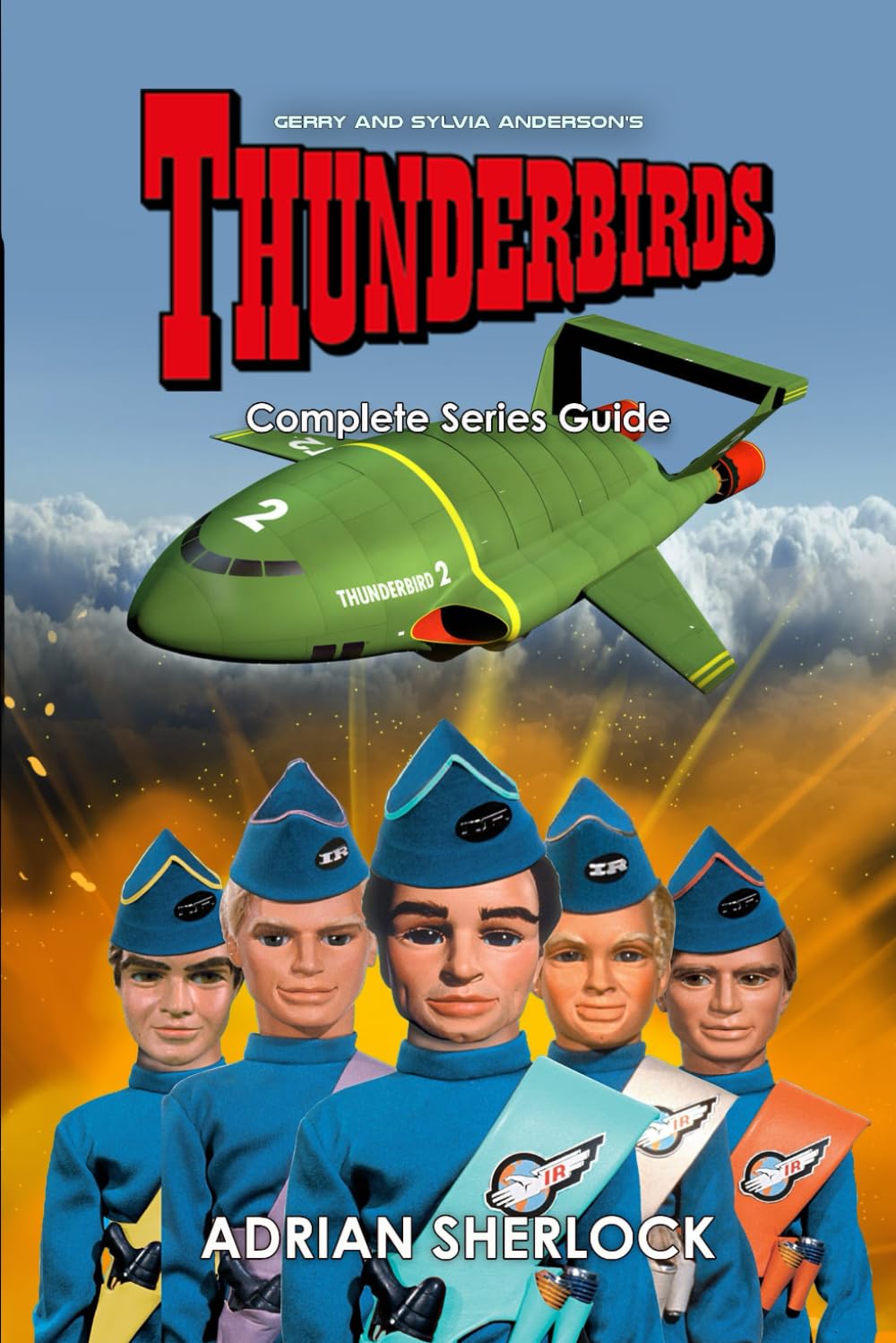Gerry & Sylvia Anderson's Thunderbirds: Complete Series Guide